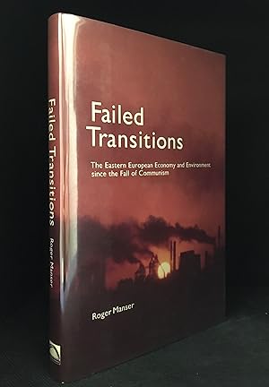 Failed Transitions; the Eastern European Economy and Environment Since the Fall of Communism