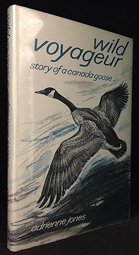 Wild Voyageur; Story of a Canadian Goose