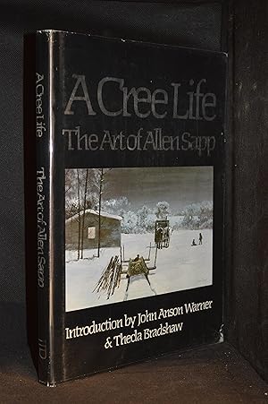 Seller image for A Cree Life; The Art of Allen Sapp for sale by Burton Lysecki Books, ABAC/ILAB