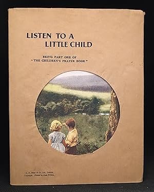 Seller image for Listen to a Little Child; A Book of Thoughts for Children's Worship (Series: Children's Prayer Book 1.) for sale by Burton Lysecki Books, ABAC/ILAB