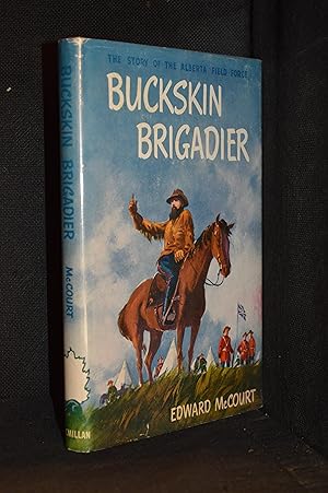 Buckskin Brigadier; The Story of the Alberta Field Force (Series: Great Stories of Canada 6.)
