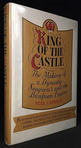 Seller image for King of the Castle; The Making of a Dynasty: Seagram's and the Bronfman Empire for sale by Burton Lysecki Books, ABAC/ILAB