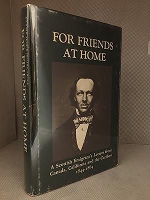 Immagine del venditore per For Friends at Home; a Scottish Emigrant's Letters from Canada, California and the Cariboo 1844-1864 venduto da Burton Lysecki Books, ABAC/ILAB