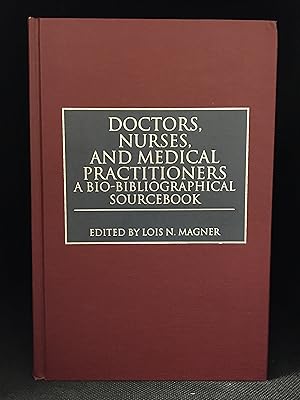 Imagen del vendedor de Doctors, Nurses, and Medical Practitioners; A Bio-Bibliographical Sourcebook a la venta por Burton Lysecki Books, ABAC/ILAB