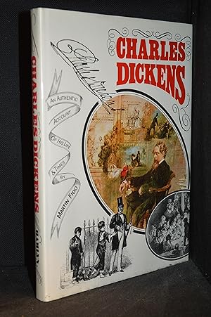 Charles Dickens; An Authentic Account of His Life & Times