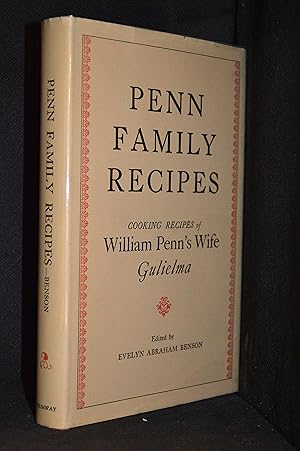 Immagine del venditore per Penn Family Recipes; Cooking Recipes of Wm. Penn's Wife, Gulielma (Includes Account of the Life of Gulielma Maria Springett Penn, 1644-1694.) venduto da Burton Lysecki Books, ABAC/ILAB