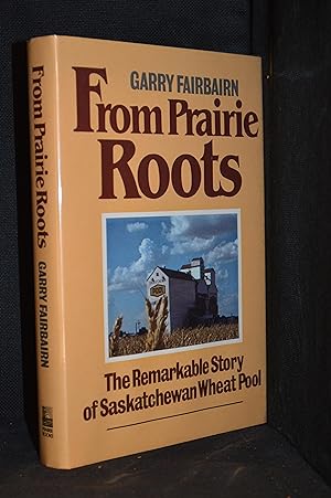 Immagine del venditore per From Prairie Roots; The Remarkable Story of Saskatchewan Wheat Pool venduto da Burton Lysecki Books, ABAC/ILAB