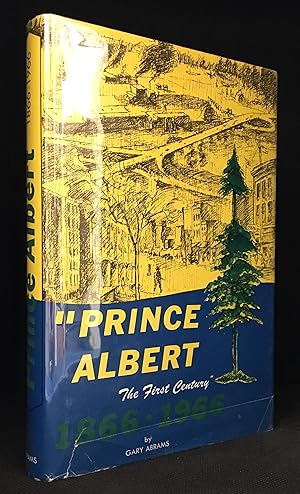 Seller image for Prince Albert: The First Century 1866-1966 for sale by Burton Lysecki Books, ABAC/ILAB