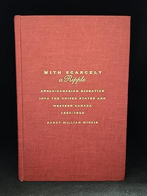 Bild des Verkufers fr With Scarcely a Ripple; Anglo-Canadian Migration into the United States and Western Canada 1880-1920 (Publisher series: McGill-Queen's Studies in Ethnic History.) zum Verkauf von Burton Lysecki Books, ABAC/ILAB