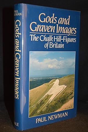 Gods and Graven Images; the Chalk Hill-Figures of Britain