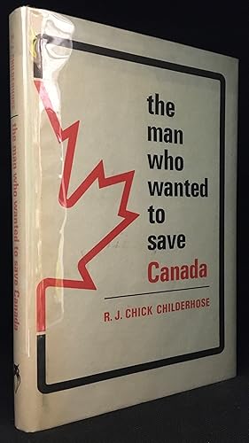 The Man Who Wanted to Save Canada