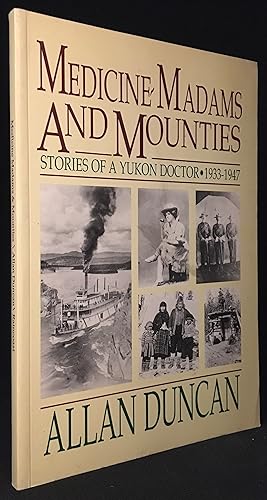 Seller image for Medicine Madams and Mounties; Stories of a Yukon Doctor 1933-1947 for sale by Burton Lysecki Books, ABAC/ILAB