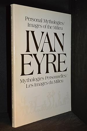 Ivan Eyre; Personal Mythologies / Images of the Milieu; Figurative Paintings, 1957-1988