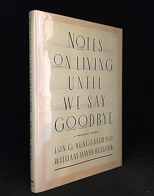 Immagine del venditore per Notes on Living Until We Say Goodbye; a Personal Guide venduto da Burton Lysecki Books, ABAC/ILAB