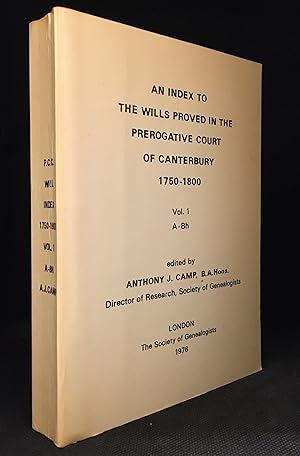 An Index to the Wills Proved in the Prerogative Court of Canterbury 1750-1800 Vol. 1 A-Bh (Identi...