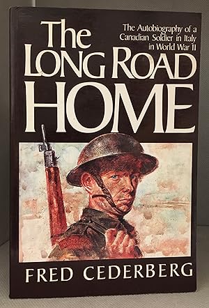 Seller image for The Long Road Home; The Autobiography of a Canadian Soldier in Italy in World War II (Publisher series: Canadians in Battle Series.) for sale by Burton Lysecki Books, ABAC/ILAB