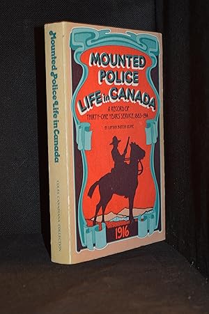 Bild des Verkufers fr Mounted Police Life in Canada; A Record of Thirty-one Years' Service (Publisher series: Coles Canadiana Collection.) zum Verkauf von Burton Lysecki Books, ABAC/ILAB