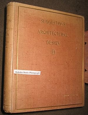 Suggestions in Architectural Design, Prefaced with Thoughts on Architectual Design & Orig Fler wi...