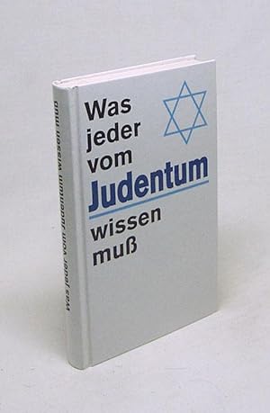 Image du vendeur pour Was jeder vom Judentum wissen muss / im Auftr. d. Arbeitskreises Kirche u. Judentum d. Vereinigten Evang.-Luther. Kirche Deutschlands u.d. Dt. Nationalkomitees d. Luther. Weltbundes hrsg. von Arnulf H. Baumann mis en vente par Versandantiquariat Buchegger