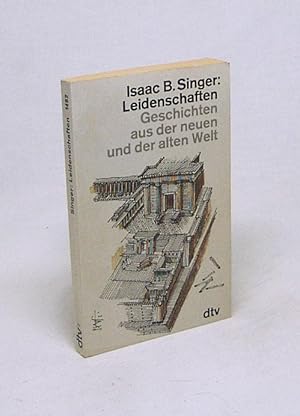 Bild des Verkufers fr Leidenschaften : Geschichten aus d. neuen u.d. alten Welt / Isaac Bashevis Singer. Dt. von Ellen Otten zum Verkauf von Versandantiquariat Buchegger