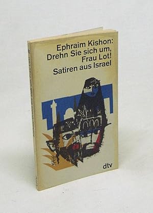 Bild des Verkufers fr Drehn sie sich um, Frau Lot! : Satiren aus Israel / Ephraim Kishon. [Ins Dt. bertr. von Friedrich Torberg] zum Verkauf von Versandantiquariat Buchegger