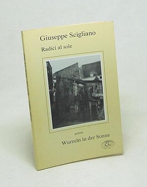 Bild des Verkufers fr Radici al sole : Gedichte = Wurzeln in der Sonne / Giuseppe Scigliano zum Verkauf von Versandantiquariat Buchegger