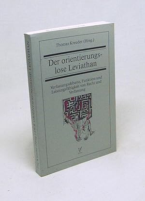 Seller image for Der orientierungslose Leviathan : Verfassungsdebatte, Funktion und Leistungsfhigkeit von Recht und Verfassung / Thomas Kreuder (Hrsg.) for sale by Versandantiquariat Buchegger