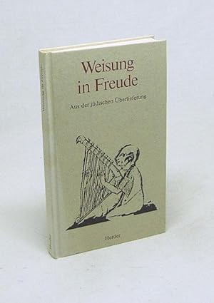 Bild des Verkufers fr Weisung in Freude : aus d. jd. berlieferung / ausgew. u. eingel. von Gertrude u. Thomas Sartory zum Verkauf von Versandantiquariat Buchegger