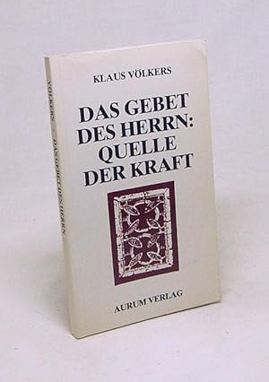 Bild des Verkufers fr Das Gebet des Herrn - Quelle der Kraft / Klaus Vlkers zum Verkauf von Versandantiquariat Buchegger