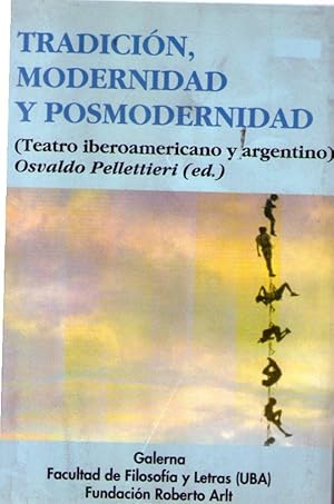 Seller image for TRADICION, MODERNIDAD Y POSMODERNIDAD. (Teatro iberoamericano y argentino) for sale by Buenos Aires Libros