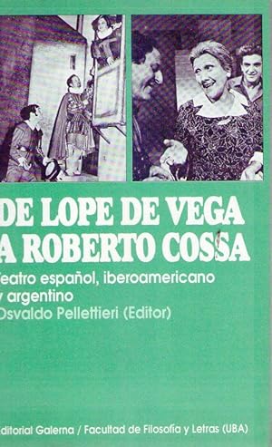 Seller image for DE LOPE DE VEGA A ROBERTO COSSA. Teatro espaol, iberoamericano y argentino for sale by Buenos Aires Libros