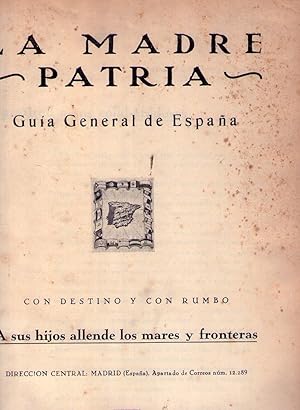 LA MADRE PATRIA HISPANA. Guía general de España, con destino y con rumbo. A sus hijos allende los...