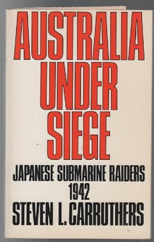 Imagen del vendedor de Australia Under Siege. Japanese Submarine Raiders. a la venta por Time Booksellers