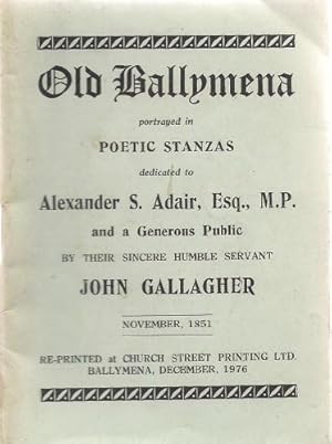 Old Ballymena Portrayed in Poetic Stanzas dedicated to Alexander S. Adair Esq. M.P.