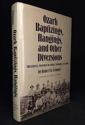 Ozark Baptizings, Hangings, and Other Diversions; Theatrical Folkways of Rural Missouri, 1885-1910