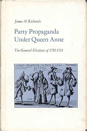 Seller image for Party Propaganda Under Queen Anne : The General Elections of 1702-1713. for sale by Joseph Valles - Books