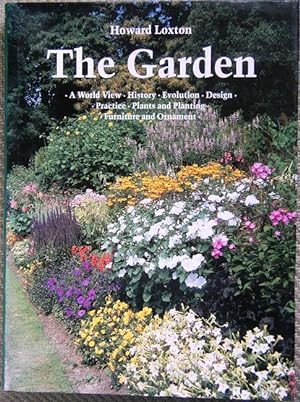 The Garden - a World View : History, evolution, design, practice, plants and planting, furniture ...