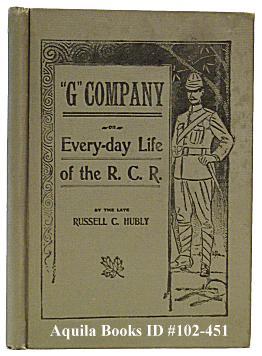 "G" Company, or Every-Day Life of the R.C.R. Being an Account of Typical Events in the Life of th...