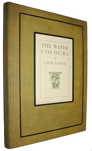 The Water-Colours of J.M.W. Turner. Text by.Foreword by Sir Charles Holroyd.