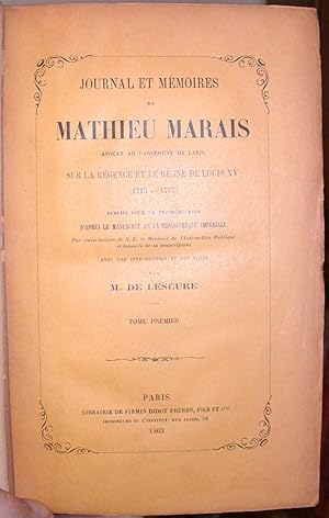 Journal et mmoires de Mathieu Marais, avocat au parlement de Paris, sur la Rgence et le rgne de ...