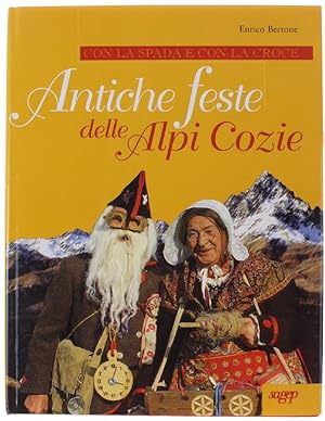 ANTICHE FESTE DELLE ALPI COZIE - Con la spada e con la croce.: