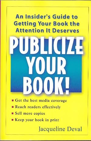 Seller image for Publicize Your Book! : An Insider's Guide to Getting Your Book the Attention it Deserves for sale by Clausen Books, RMABA