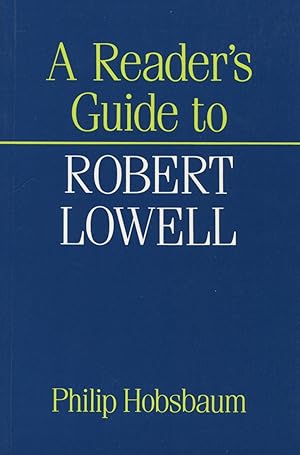 A Reader's Guide To Robert Lowell