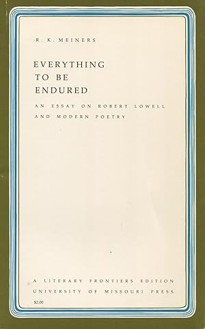Everything To Be Endured: An Essay On Robert Lowell and Modern Poetry (Literary Frontiers Ser.)