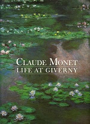 Seller image for Claude Monet: Life at Giverny for sale by Roger Lucas Booksellers