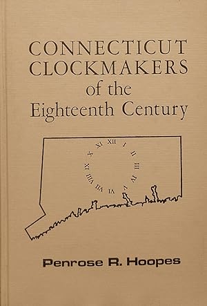 Immagine del venditore per CONNECTICUT CLOCKMAKERS OF THE EIGHTEENTH CENTURY. venduto da Legacy Books
