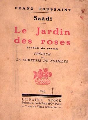 Imagen del vendedor de LE JARDIN DES ROSES. Traduit du persan. Prface de la Comtesse de Noailles a la venta por Buenos Aires Libros