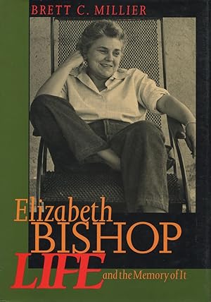 Elizabeth Bishop: Life and the Memory of It