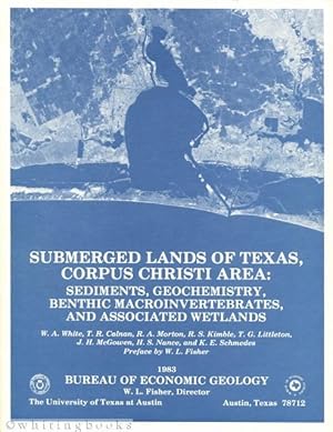 Seller image for Submerged Lands of Texas, Corpus Christi Area : Sediments, Geochemistry, Benthic Macroinvertebrates, and Associated Wetlands for sale by Whiting Books