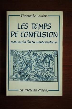 Image du vendeur pour Les temps de confusion - Essai sur la fin du monde Moderne mis en vente par Un livre en poche